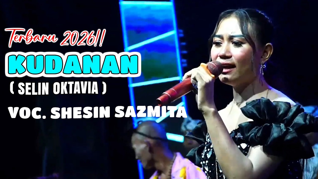 TERBARU!! KUDANAN - SHESIN SAZMITA - KAJJOLE PANTURA 