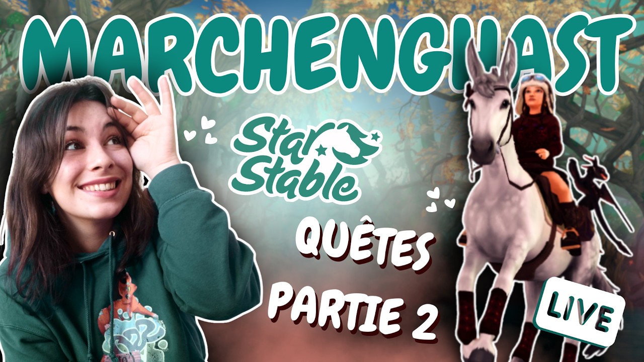 MARCHENGHAST Partie 2 (Quêtes & zone) 😍 Live Star Stable Online (20h-22h)