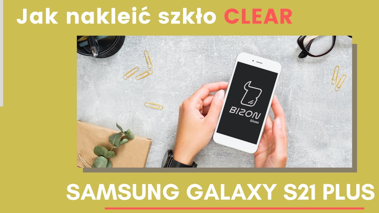 Jak nakleić szkło hartowane Bizon Glass CLEAR na SAMSUNG GALAXY S21 PLUS?