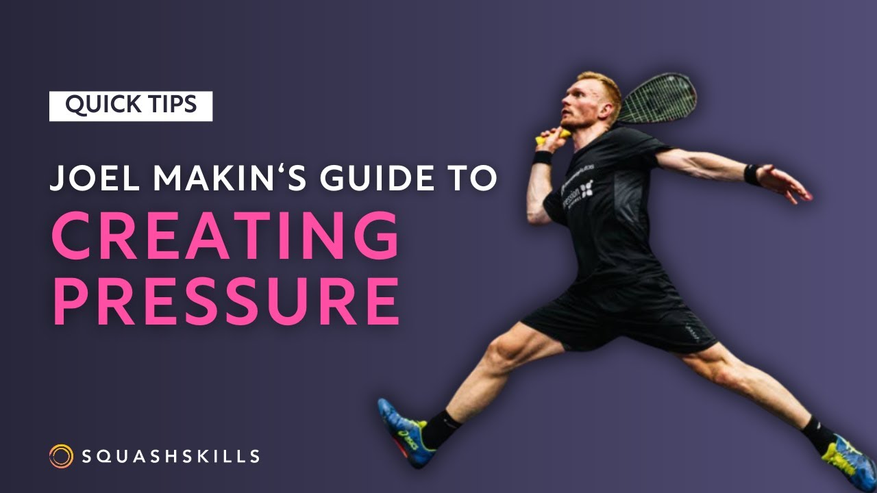 Squash Tips: Creating Pressure - Joel Makin's Guide To Movement & Ghosting