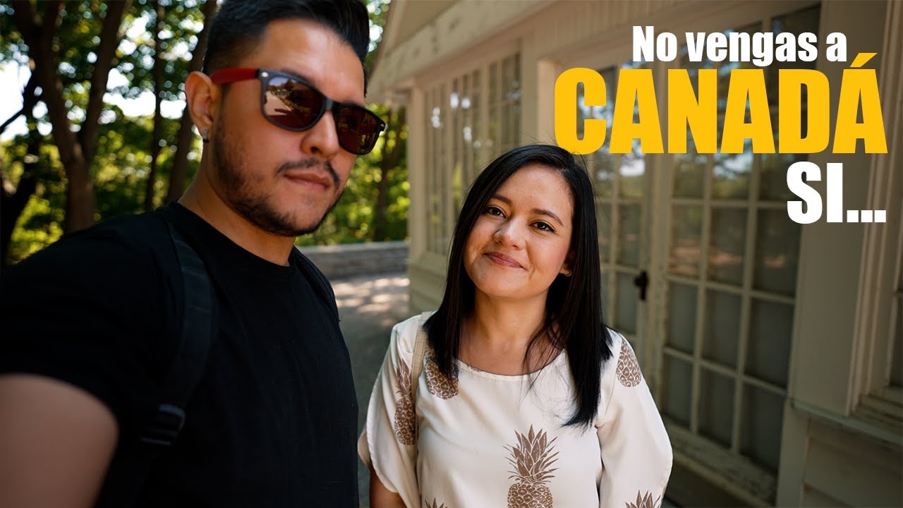 Tal vez NO te convenga VIVIR en CANADÁ