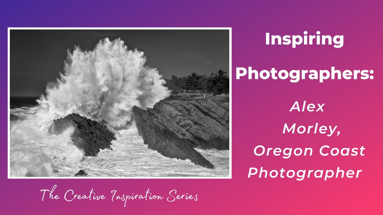 Inspiring Photographers: Oregon Coast Photographer Alex Morley
