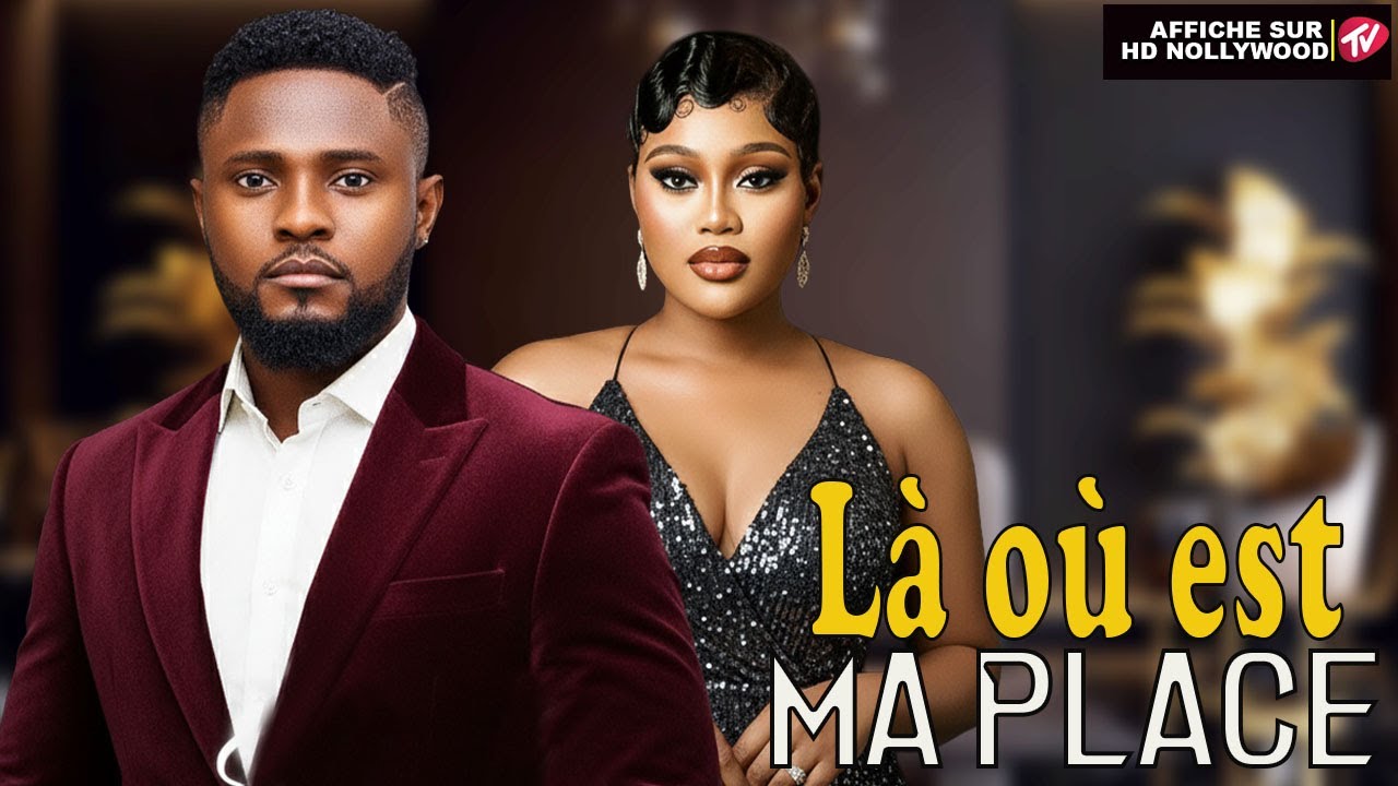 LÀ OÙ EST MA PLACE (maurice sam , Chioma Nwaoha) : derniers films nollywood 2025