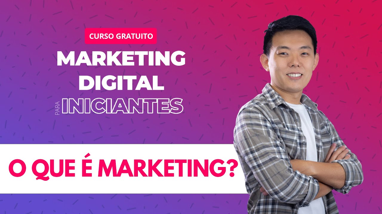 O que é MARKETING - Curso MARKETING DIGITAL para Iniciantes