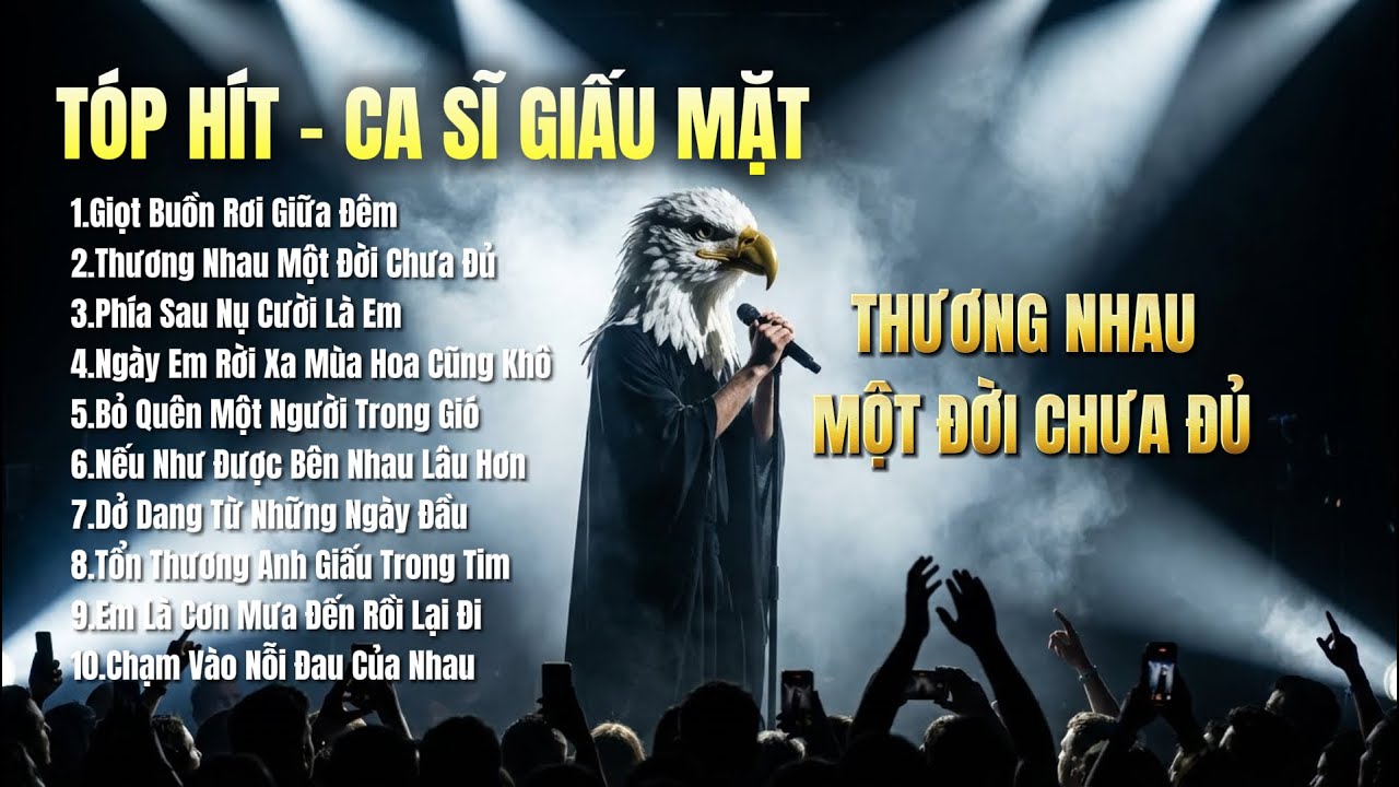 Top Hít Ca Sĩ Giấu Mặt : Thương Nhau Một Đời Chưa Đủ - Phía Sau Nụ Cười Là Em