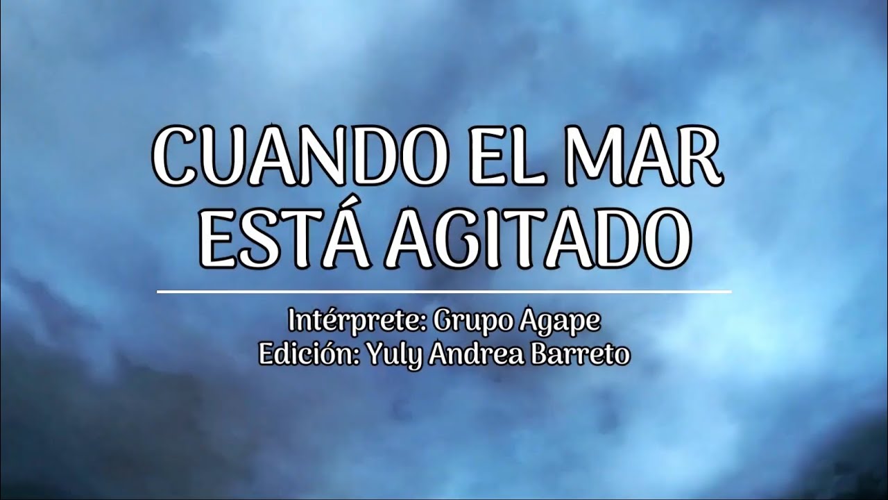 Cuando el mar esté agitado | Grupo Agape