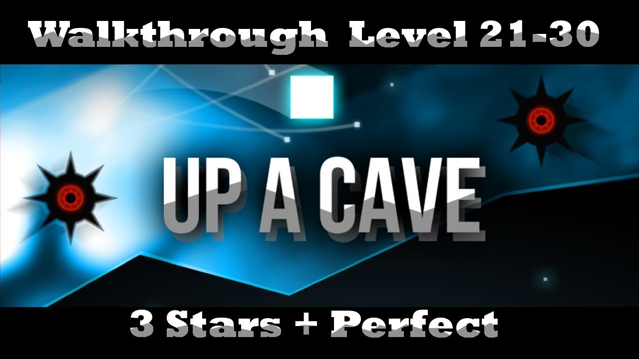 up a cave - Walkthrough (Level 21-30) - (3 Stars + Perfect) HD