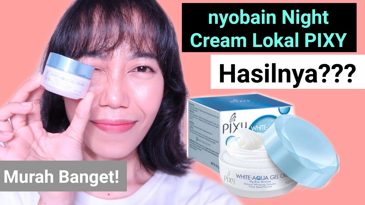 Review Night Cream Lokal Murah | PIXY WHITE AQUA GEL CREAM | Novie Marru