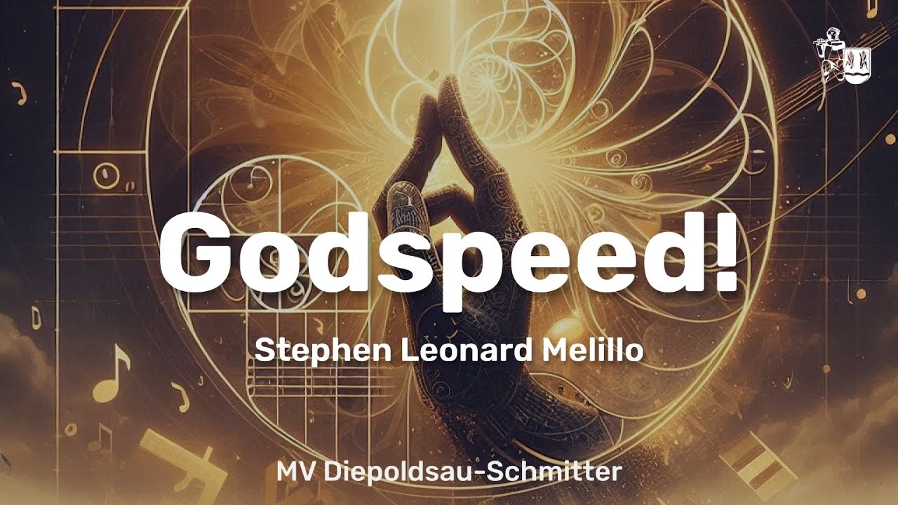 Godspeed! (Stephen Melillo) – Musikverein Diepoldsau-Schmitter