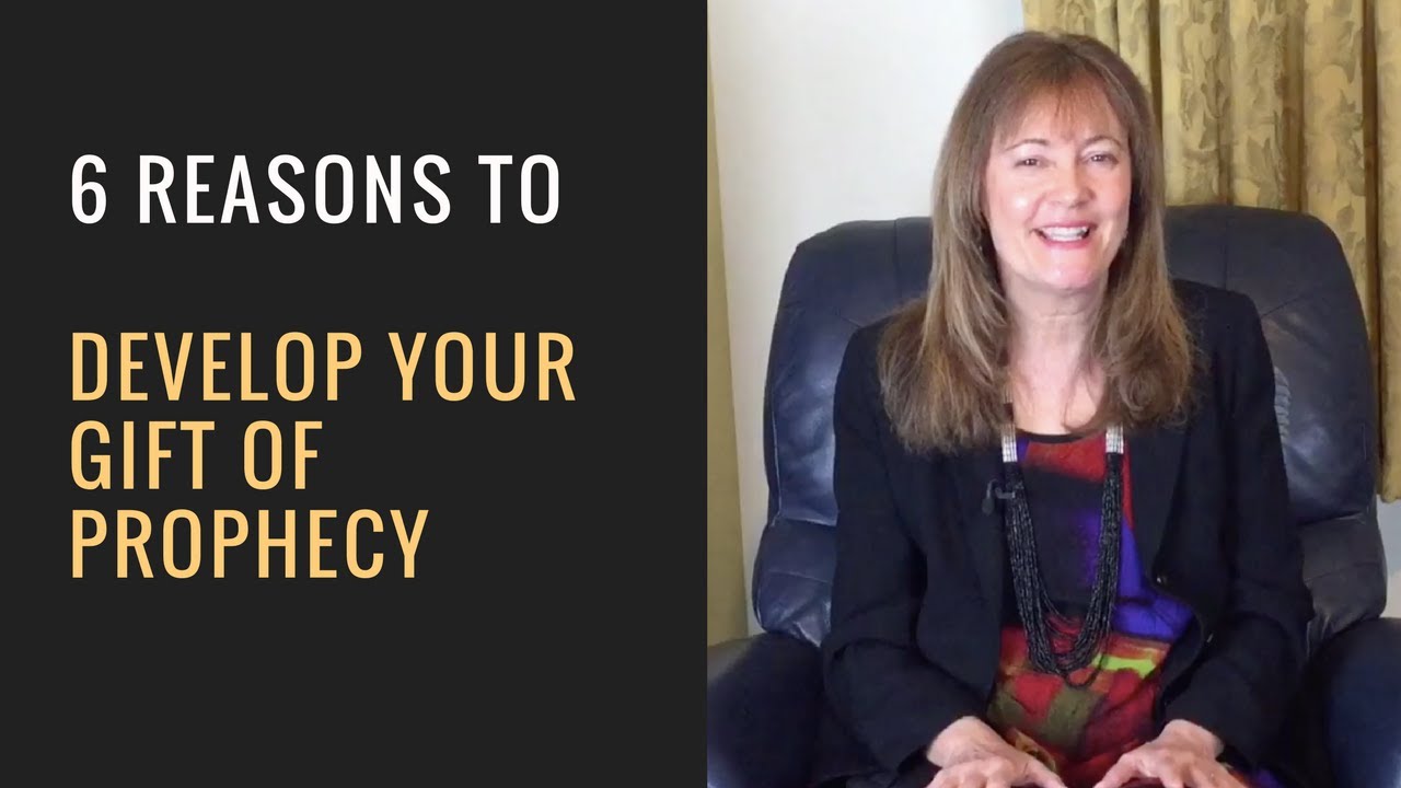 6 Reasons to Develop Your Gift of Prophecy