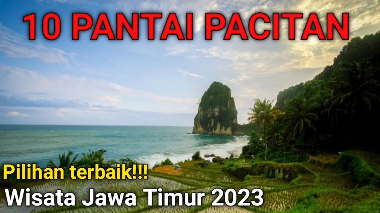 10 Pantai Pacitan Pilihan terbaik Wisata Pacitan Jawa timur 2023