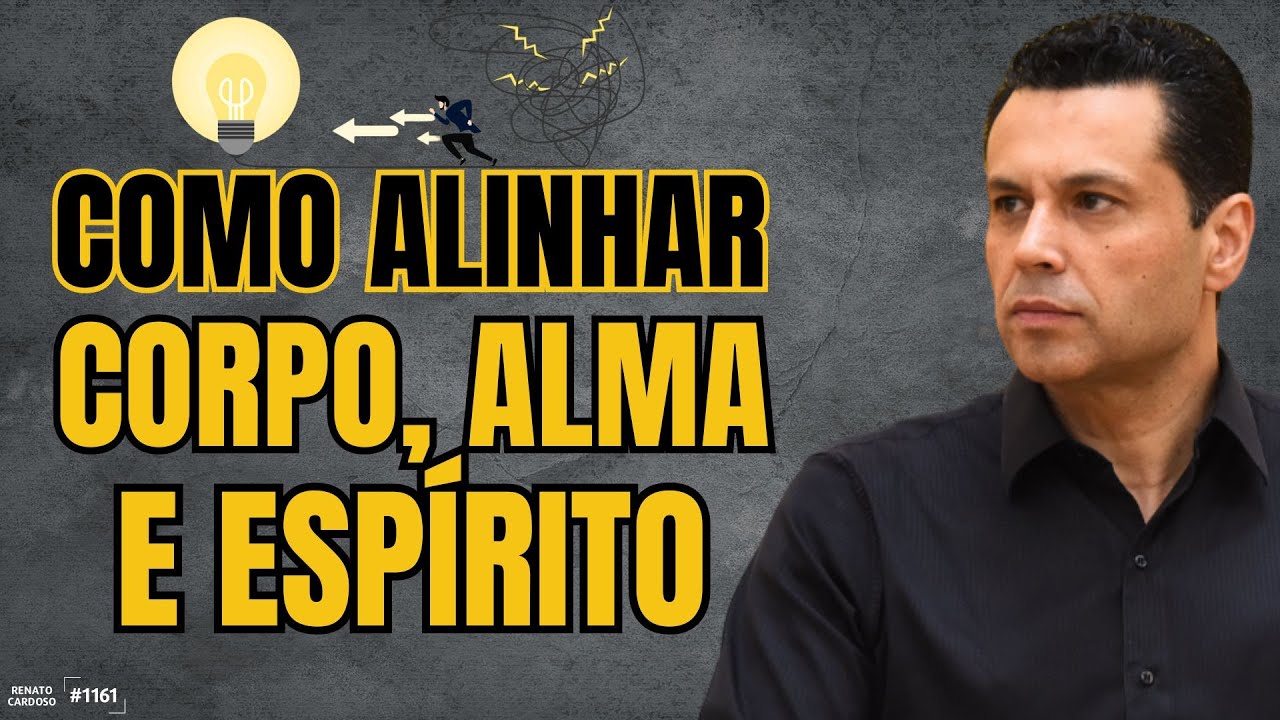 COMO ALINHAR CORPO, ALMA E ESPÍRITO | 