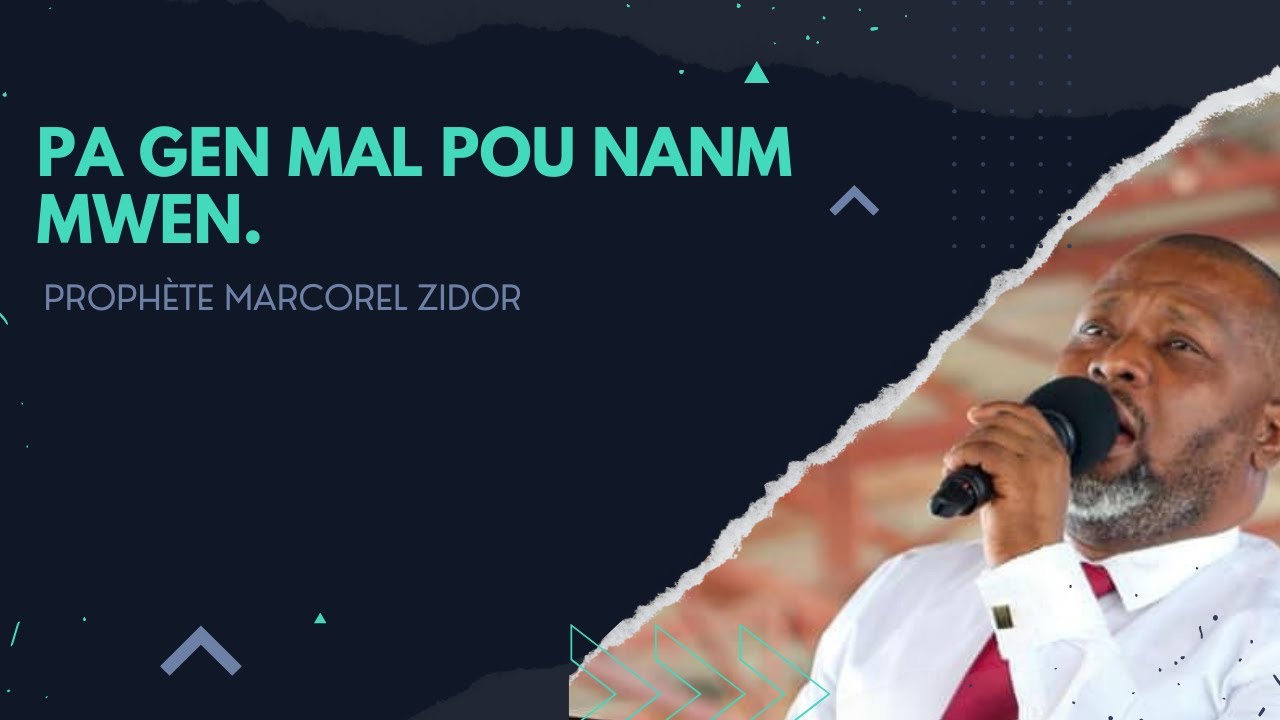 PA GEN MAL POU NAN MWEN | PROPHÈTE MARCOREL ZIDOR