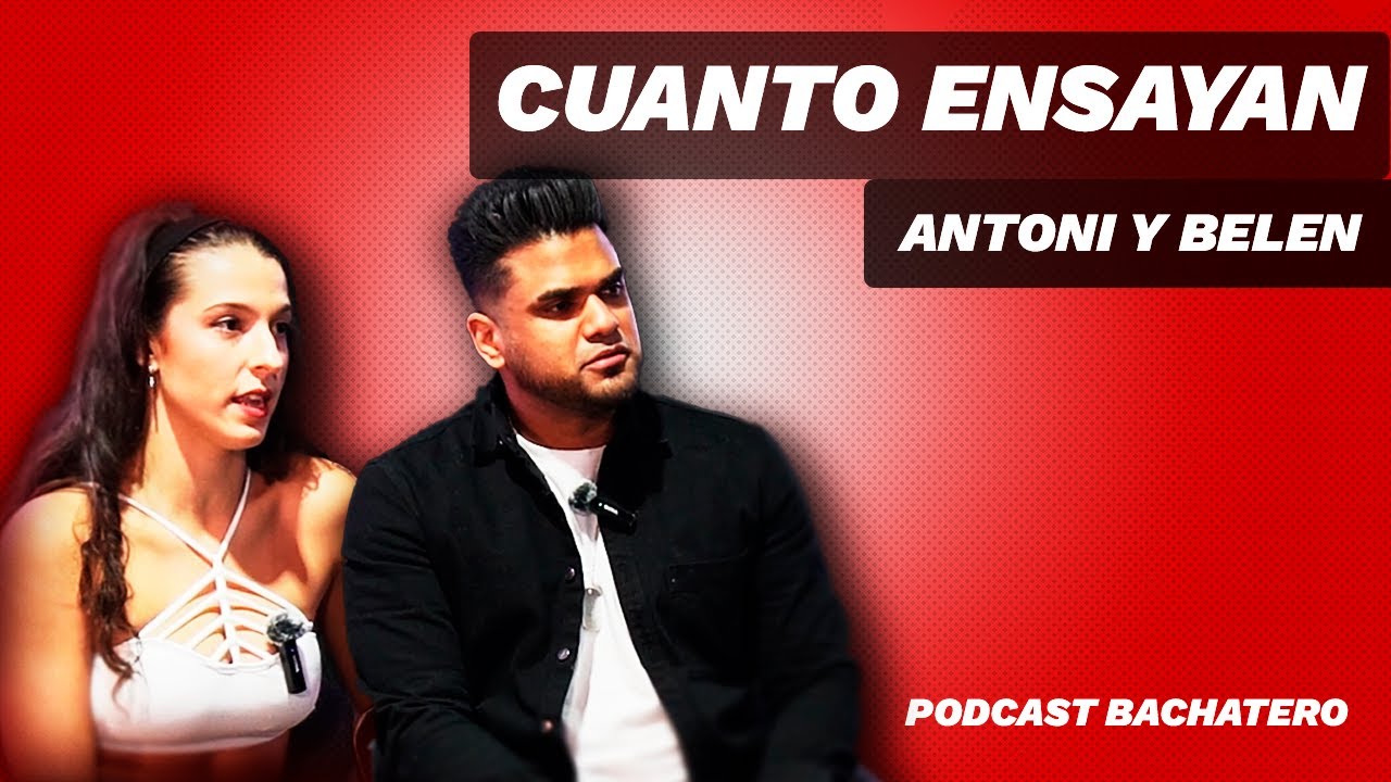 🔥Podcast Bachatero 16: Antoni y Belen ¿Campeones del Mundo? ¿No existen los Niveles Avanzados?🔥