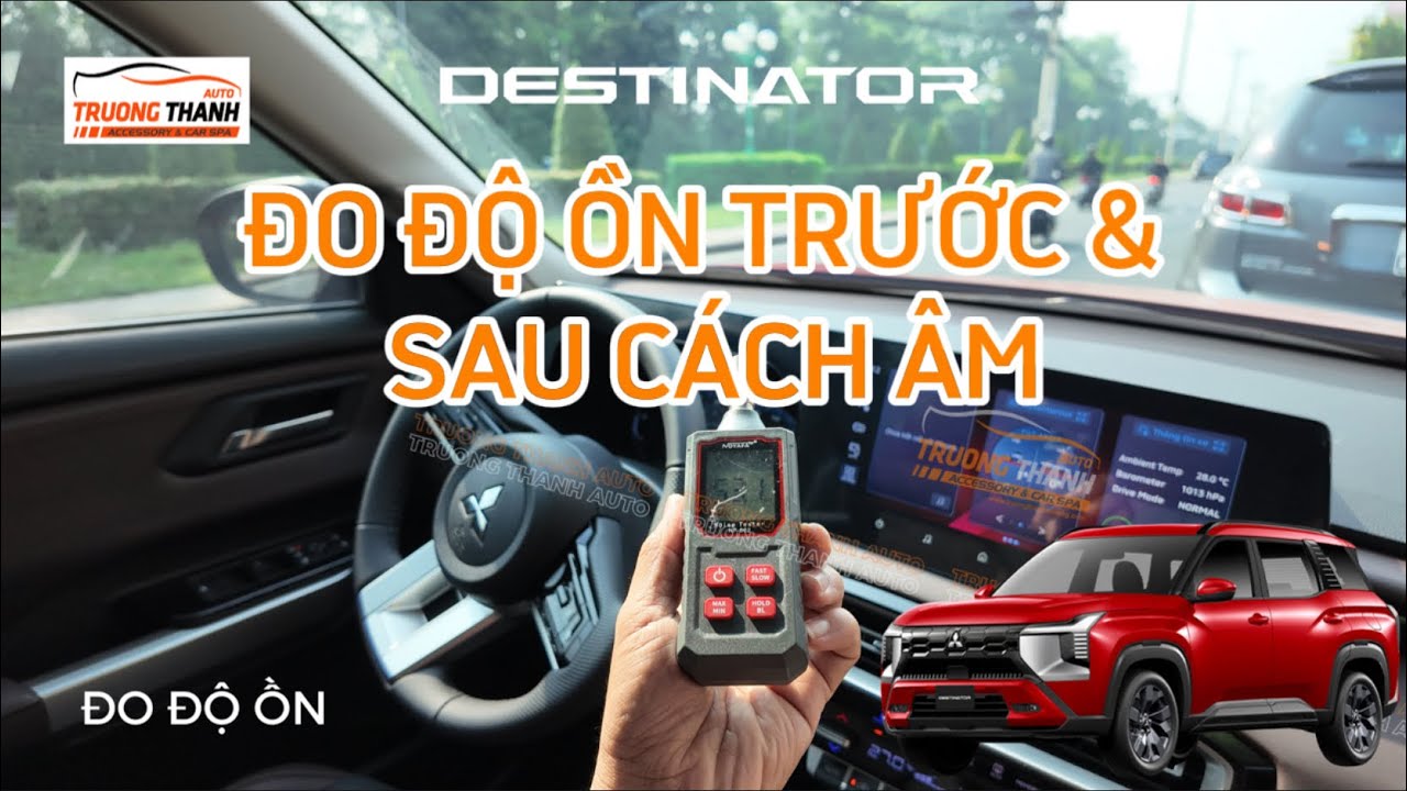 ĐO ĐỘ ỒN TRƯỚC & SAU C&Aacute;CH &Acirc;M MITSUBISHI DESTINATOR l TRUONG THANH AUTO