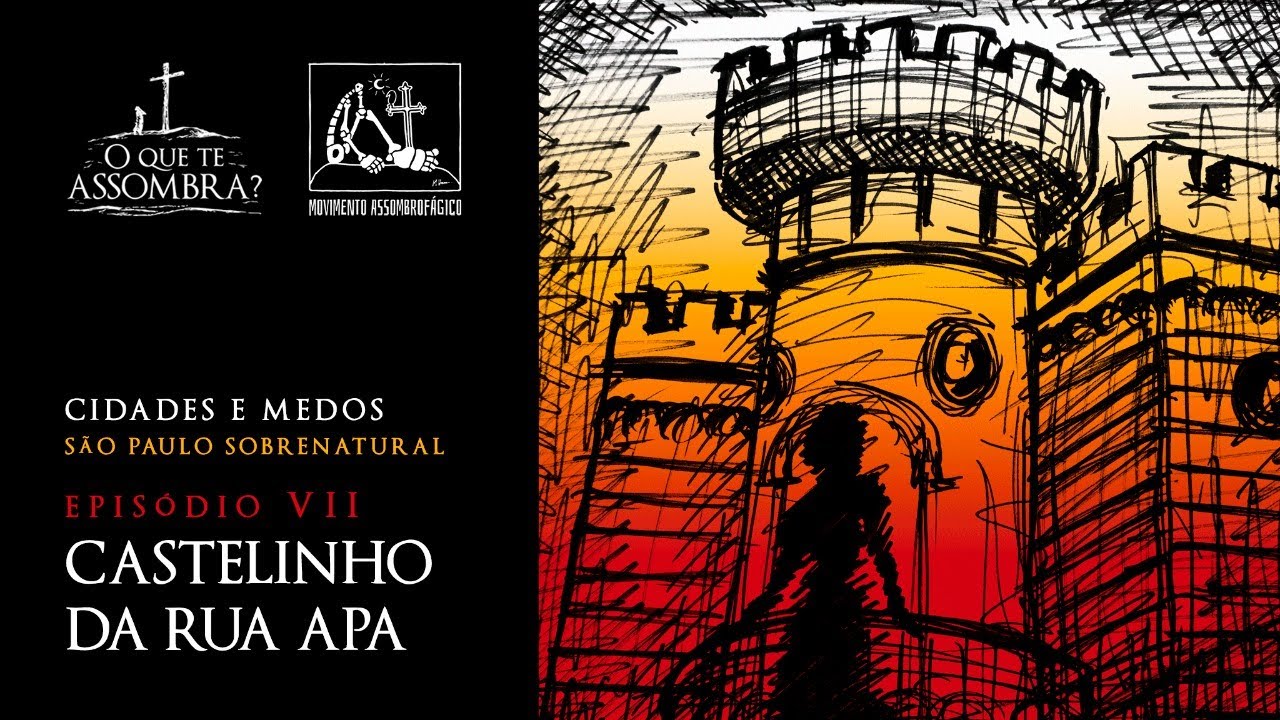 CASTELINHO RUA APA  - Epis&oacute;dio 7 - Cidades e Medos - S&atilde;o Paulo Sobrenatural