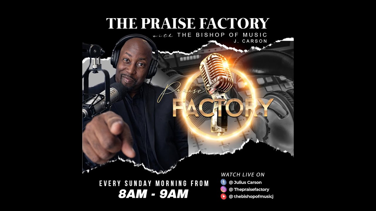 The Praise Factory with the Bishop of Music J. Carson