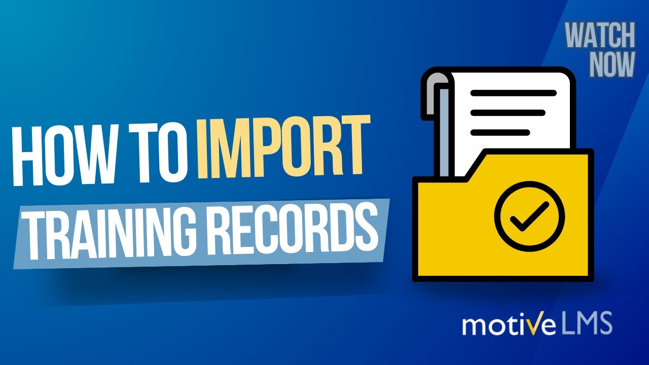 How to Import Historical Training Records into MotiveLMS | Batch Import Tutorial