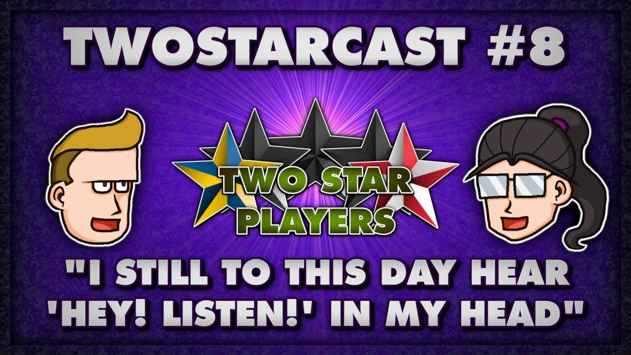 TwoStarCast - EP 8: I still to this day hear 'Hey! Listen!' in my head