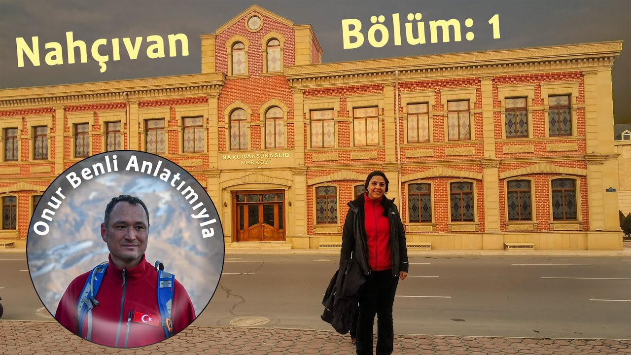 Nahçıvan gezimizi anlatıyorum  Bölüm 1 / 2