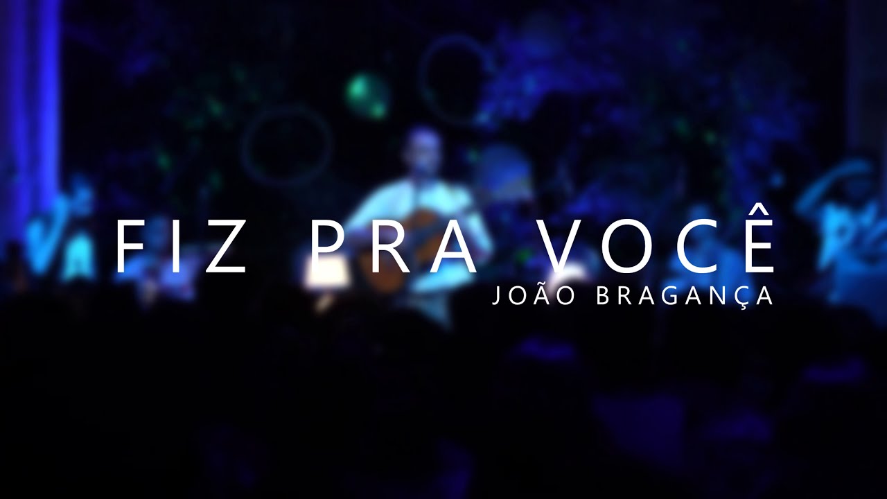 João Bragança - Fiz Pra Você (Ao Vivo)