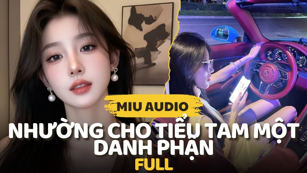 Nhường Cho Tiểu Tam Một Danh Phận (full) - Miu Audio | Truyện Audio
