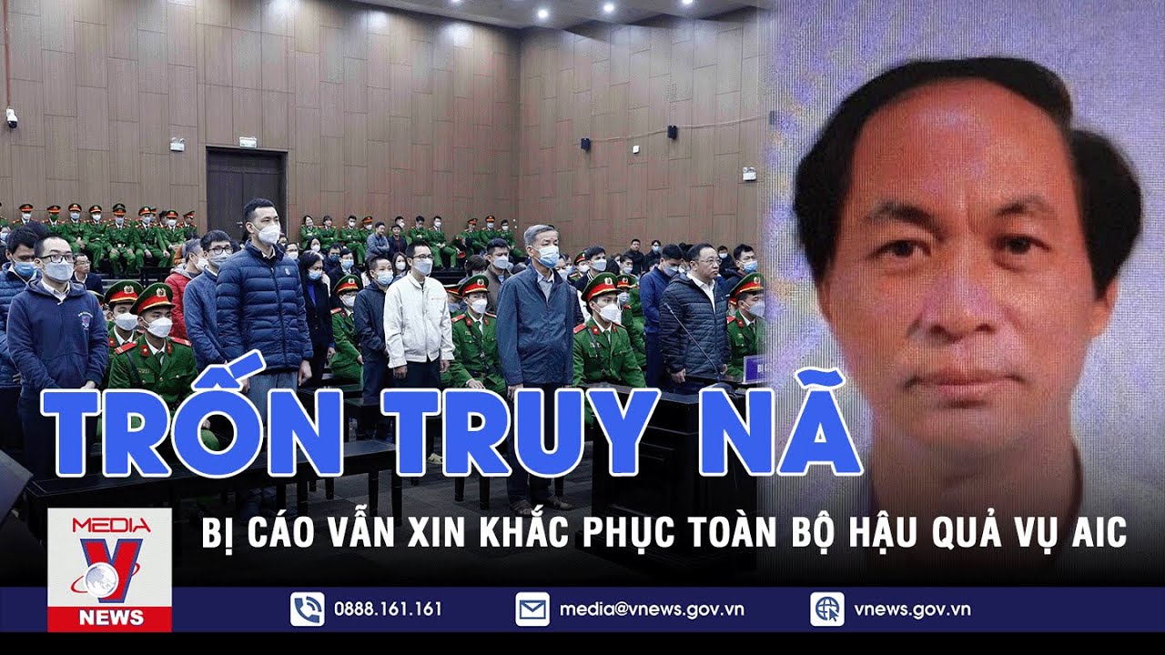 Tin tức 24h trưa 27/12. Bị cáo trốn truy nã xin khắc phục toàn bộ hậu quả vụ AIC - VNEWS