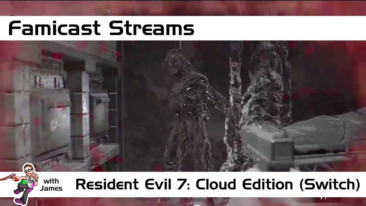 Resident Evil 7: Cloud Edition | Famicast Streams | Switch