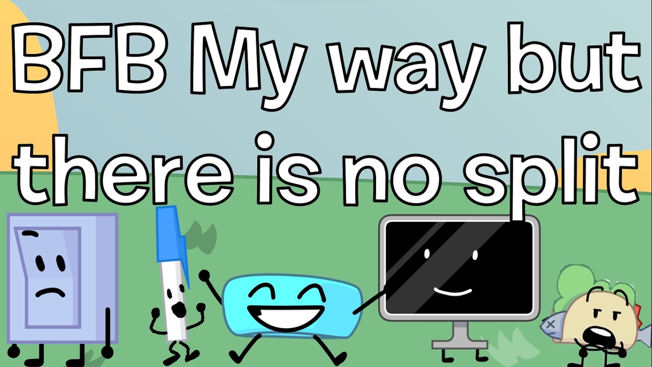 BFB my way but there is no split