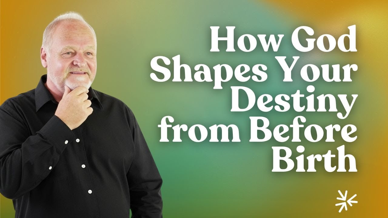Как Бог формирует вашу судьбу еще до рождения