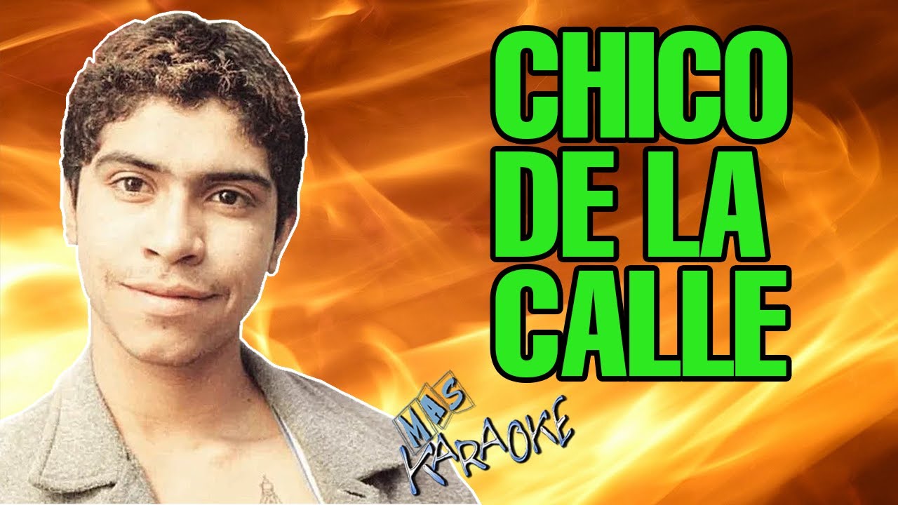 🎤 KARAOKE 🎤 CHICO DE LA CALLE / Walter Olmos - con letra | Versión Original