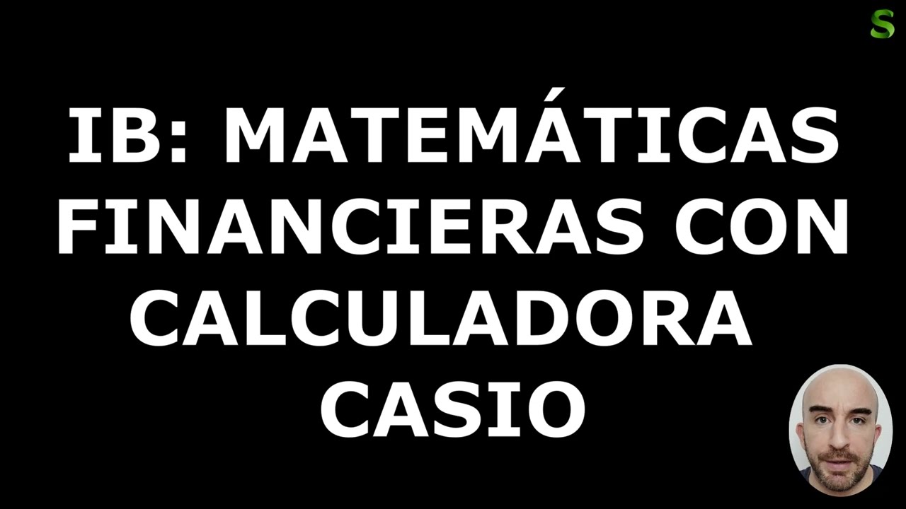 ✏️Matemáticas Financieras en IB con calculadora CASIO MAI #smythacademy #refuerzo #IB #mai