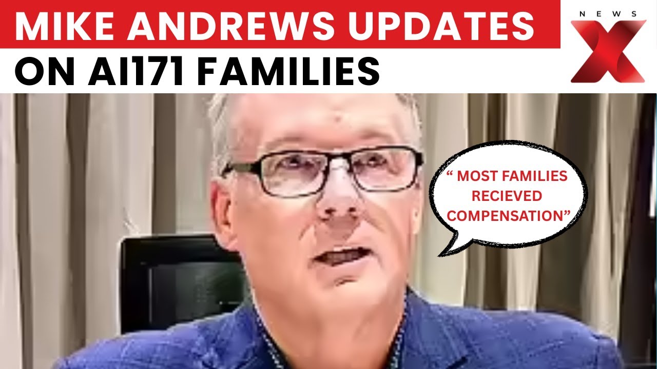AI171 Crash: Lawyer Mike Andrews Updates Families Six Months After Tragedy | NewsX