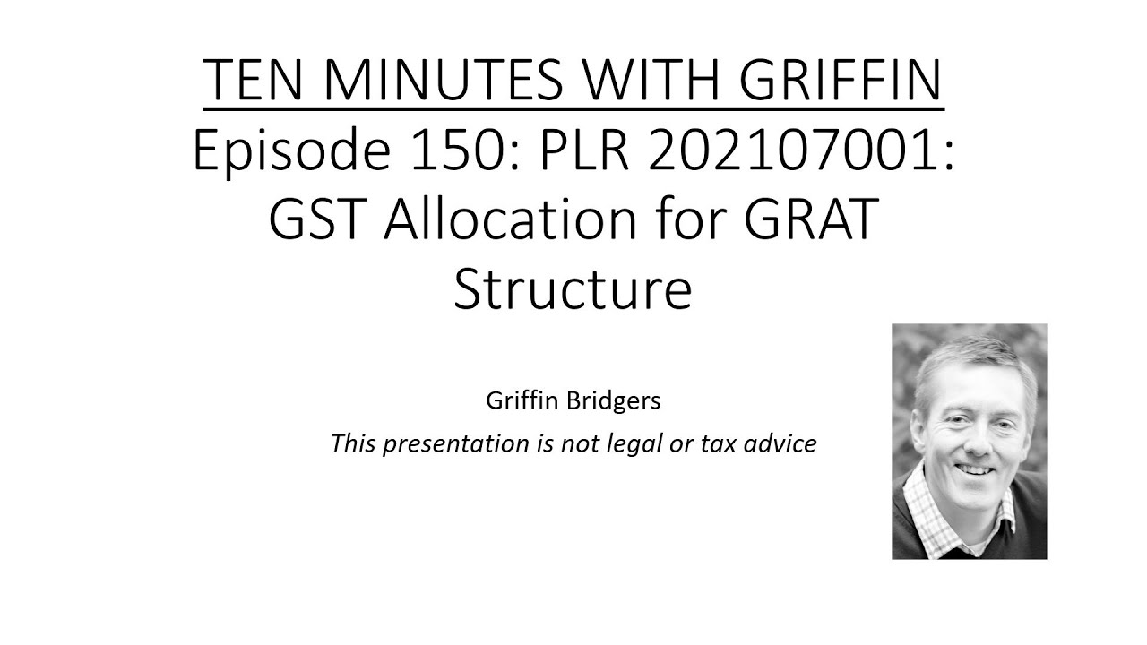 Ten Minutes with Griffin, Episode 150: PLR 202107001: GST Allocation for GRAT Structure