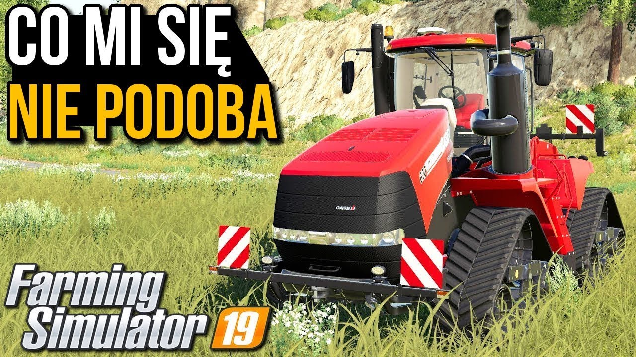 5 rzeczy, kt&oacute;re mi się nie podobają | Farming Simulator 19