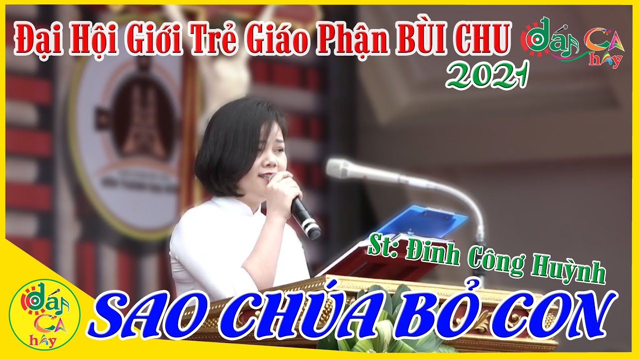 🎯SAO CHÚA BỎ CON「 BÀI HÁT ĐÁP CA Rất Hay 」Đại Hội Giới Trẻ Giáo Phận BÙI CHU 2021