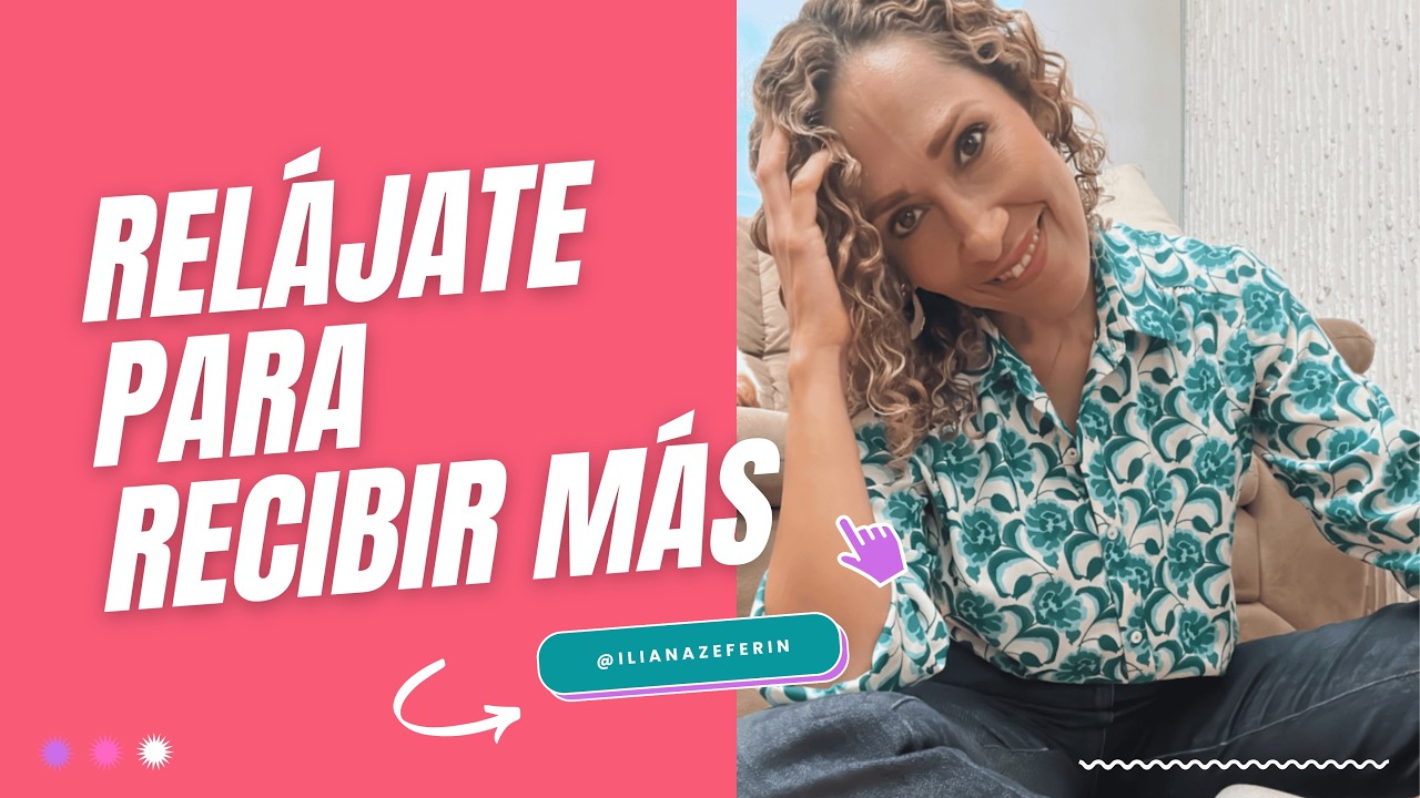 Relájate y recibe más del Universo