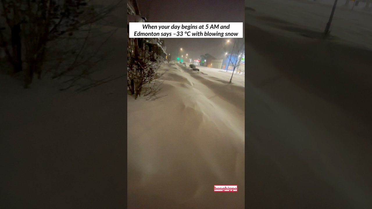 5 AM Edmonton &ndash;33 &deg;C with a Blowing Snow Advisory | Edmonton Canada | Snow Warning