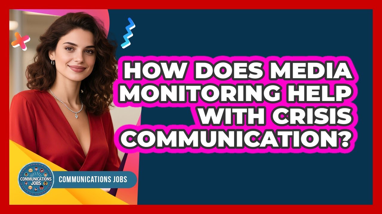 How Does Media Monitoring Help With Crisis Communication? - Communications Jobs