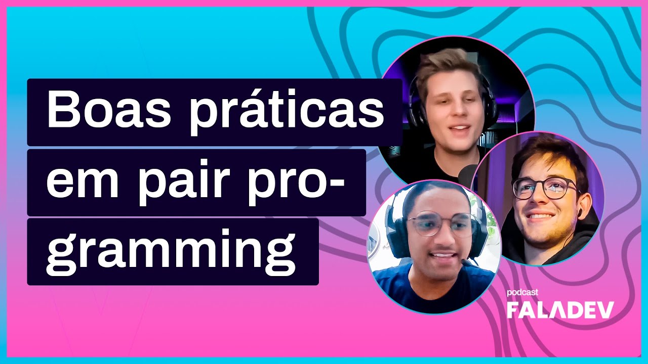 Vantagens e desvantagens do pair programming (feat. Take Blip) - #Faladev 49