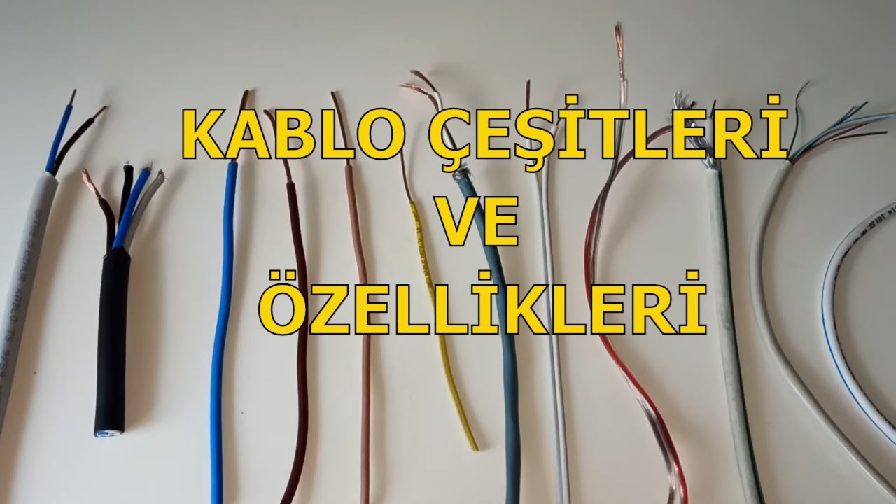 ELEKTRİK KABLO &Ccedil;EŞİTLERİ VE &Ouml;ZELLİKLERİ