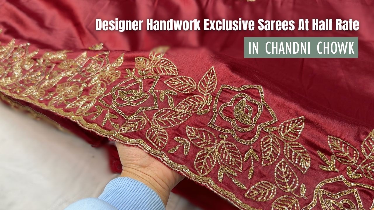 Designer handwork exclusive sarees at half rate in Chandni Chowk