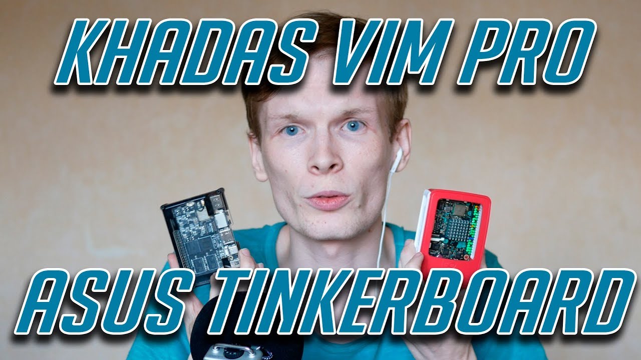 Купил Asus TinkerBoard и Khadas VIM Pro