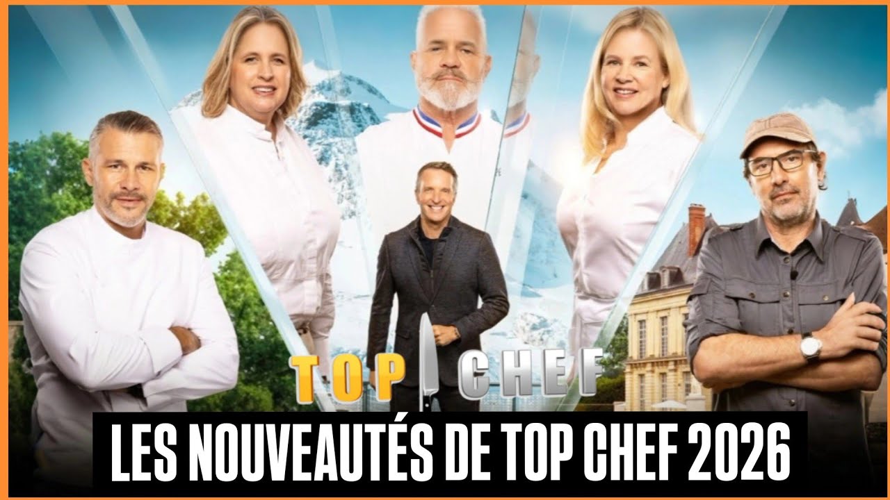 TOUT SAVOIR SUR LES NOUVEAUTES DE TOP CHEF 2026 BIENTOT SUR M6