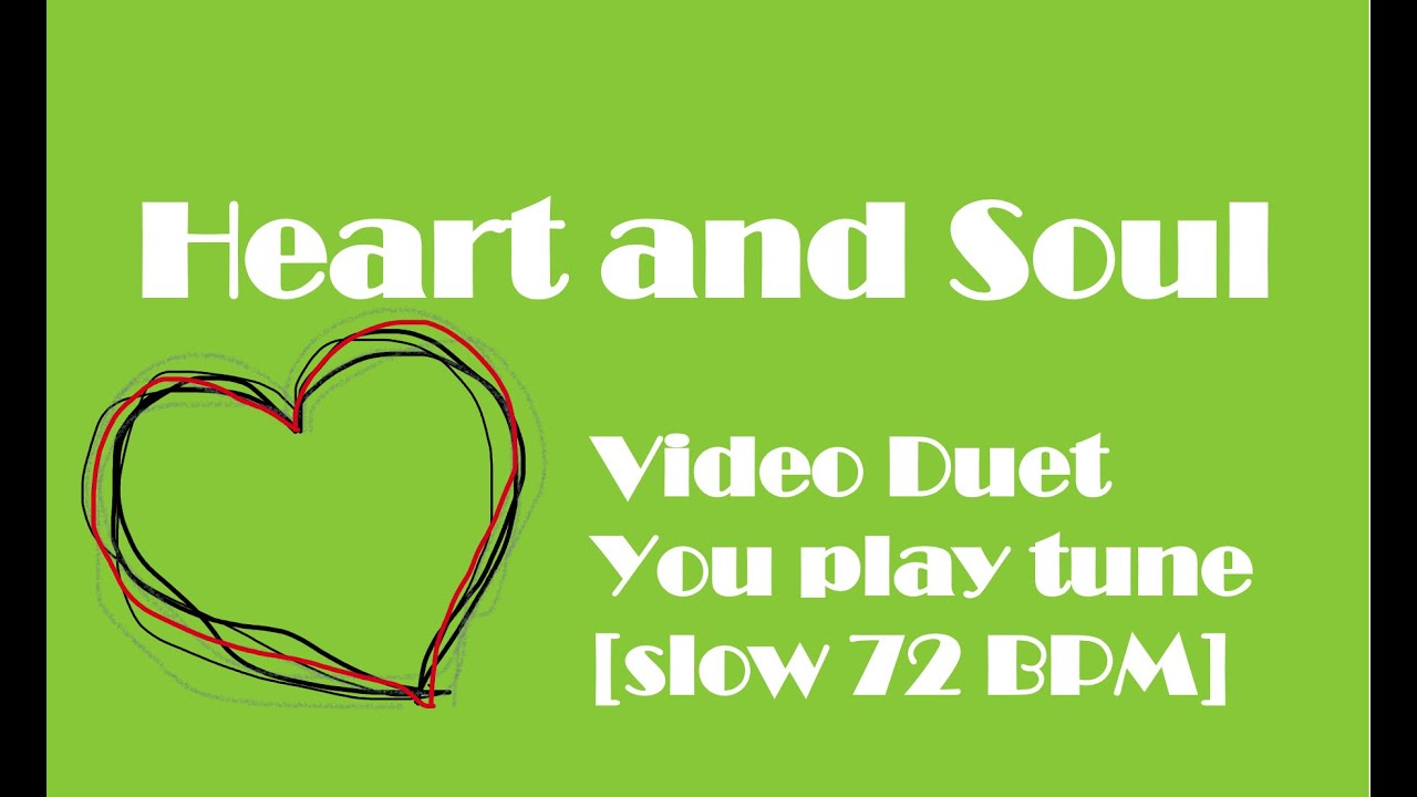 Heart and Soul video duet — You play the TUNE