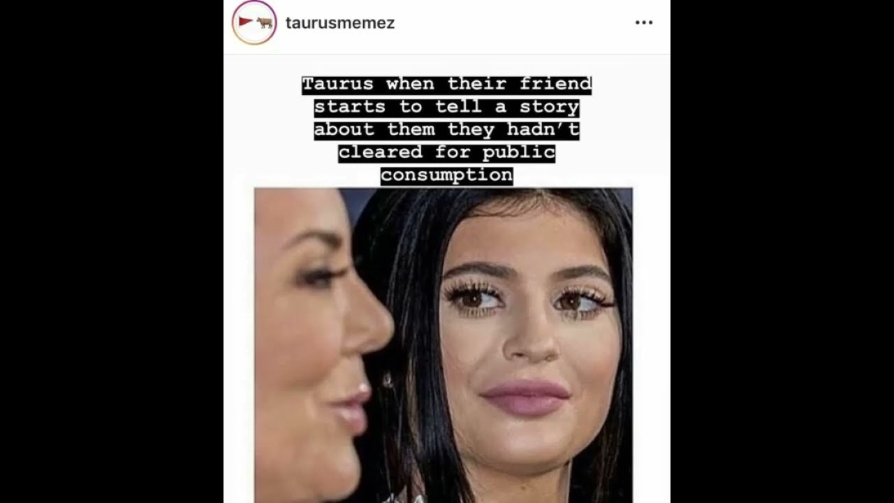 Funny Taurus memes GET YOUR LAUGH ON, WHICH MEME IS THE TAURUS IN YOUR LIFE???