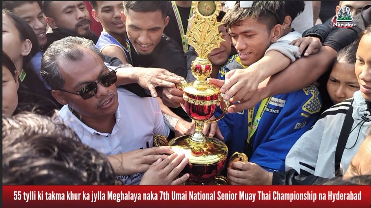55 tylli ki takma khur ka jylla Meghalaya naka 7th Umai National Senior Muay Thai Champion Hyderabad