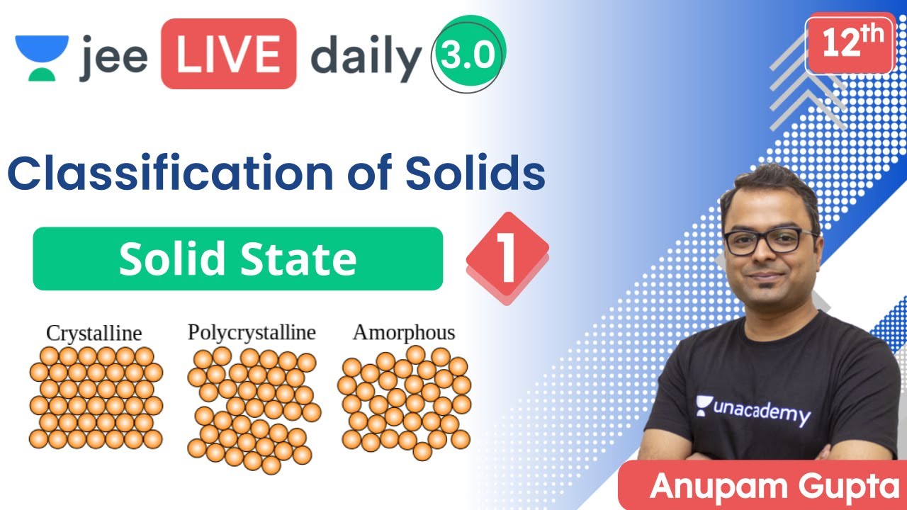JEE 2022: Solid State L1 | Classification of Solids | Unacademy JEE | JEE Chemistry | Anupam Gupta