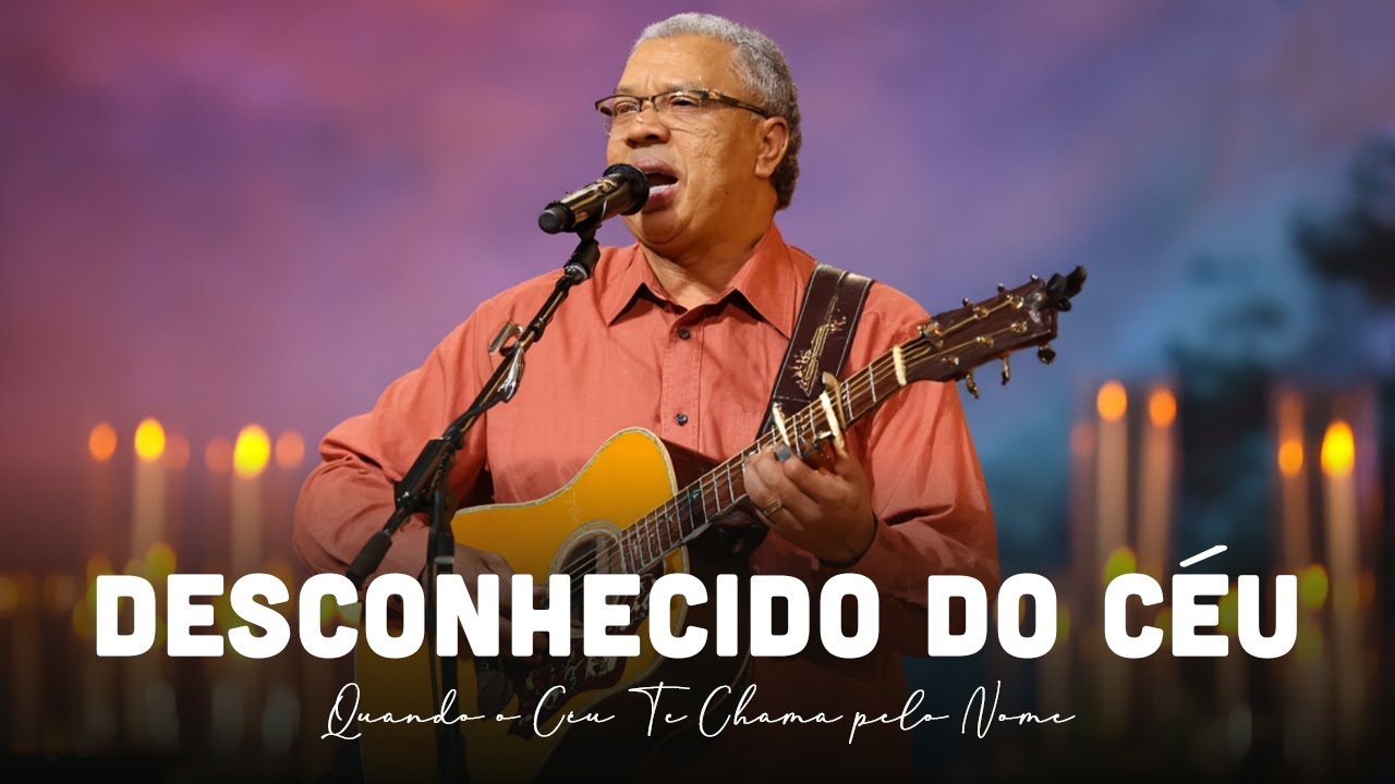 Desconhecido do Céu – Quando o Céu Te Chama pelo Nome