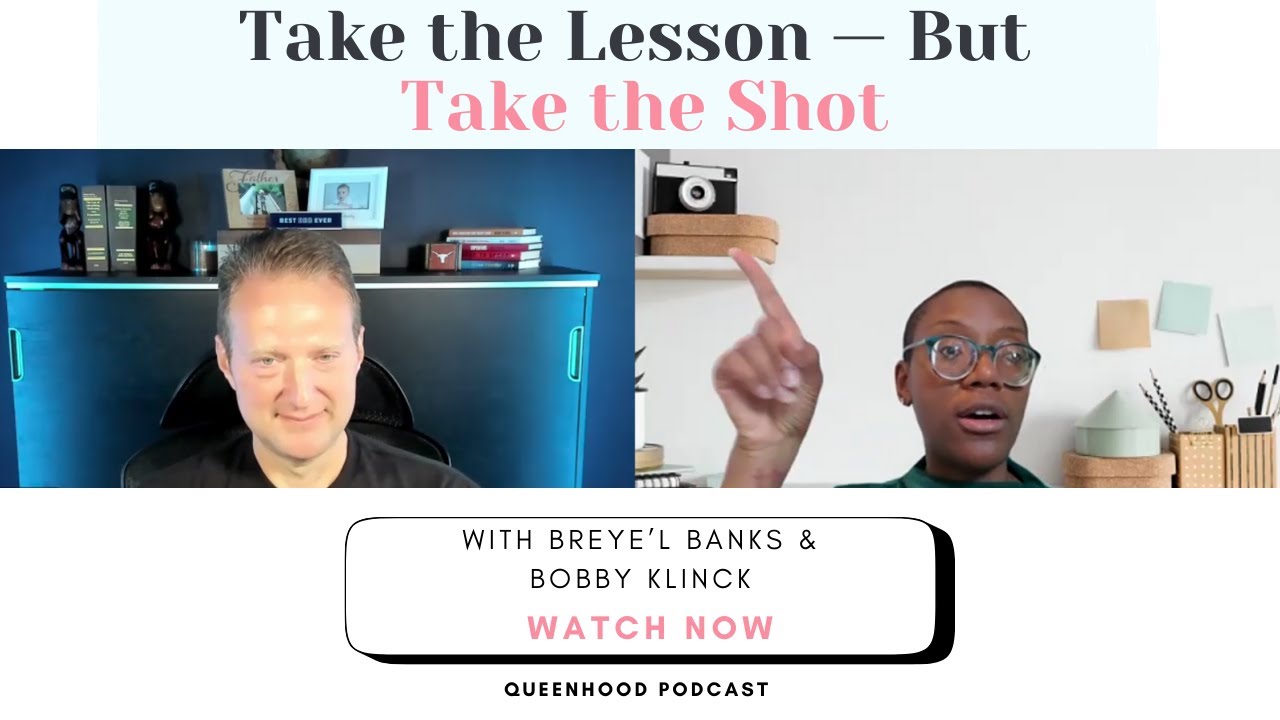 Take The Lesson, But Take The Shot